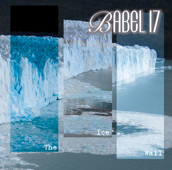 Babel 17 - "The Ice Wall" - 2009 - ino 001 - Infrastition